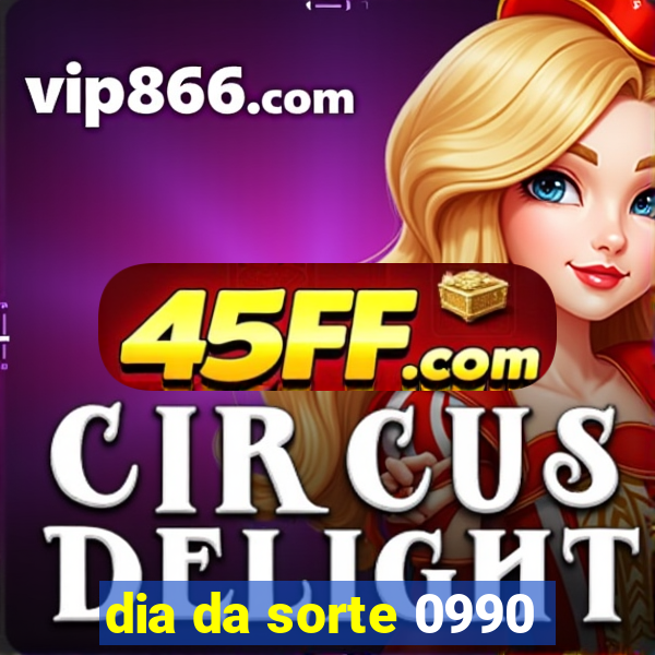 dia da sorte 0990